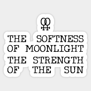 The Softness of Moonlight, the Strength of the Sun Sticker